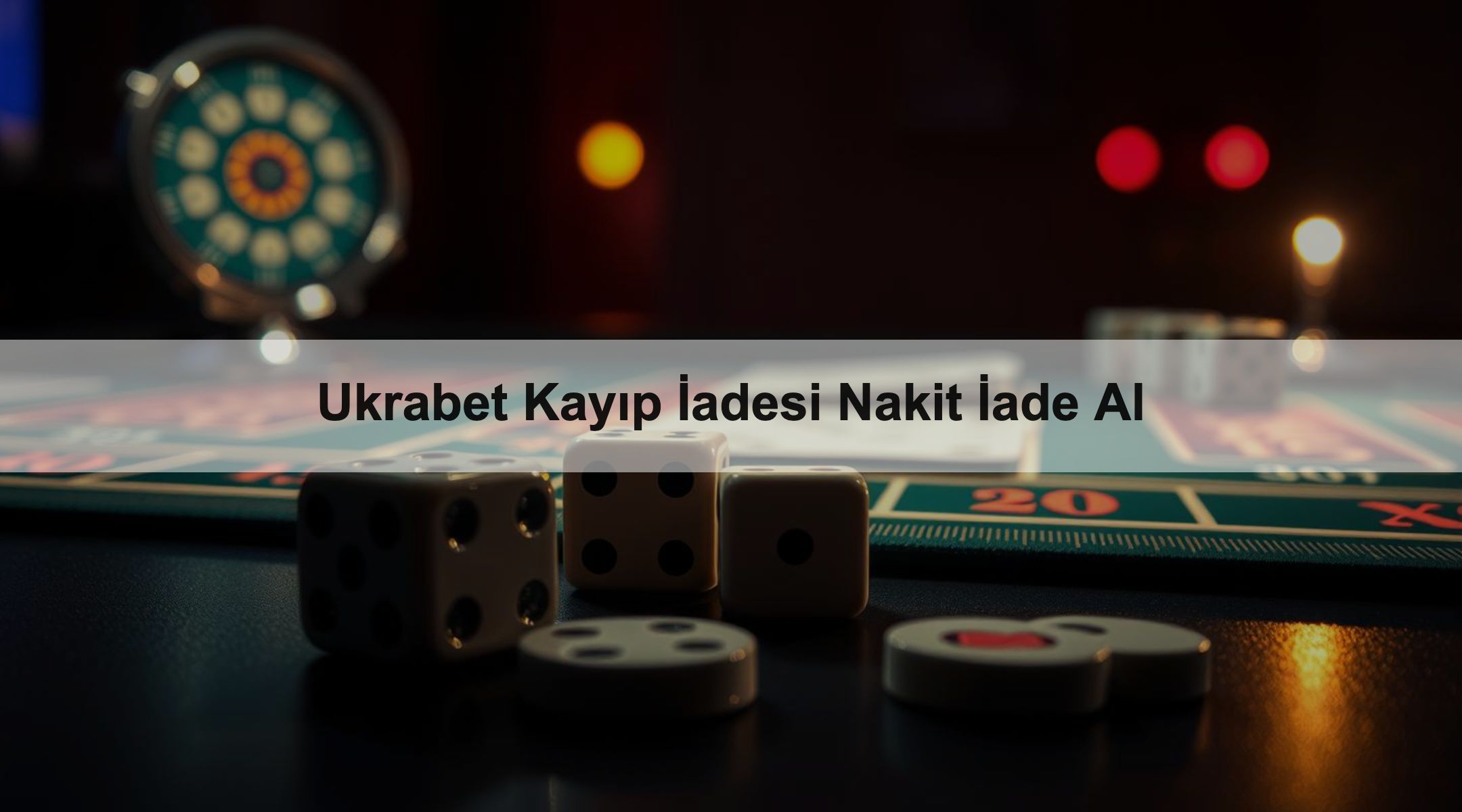 Ukrabet Kayıp İadesi Nakit İade Al